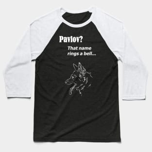 Pavlov? That name rings a bell - for dark backgrounds Baseball T-Shirt